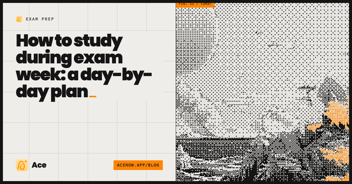 How to study during exam week: a day-by-day plan — Ace blog