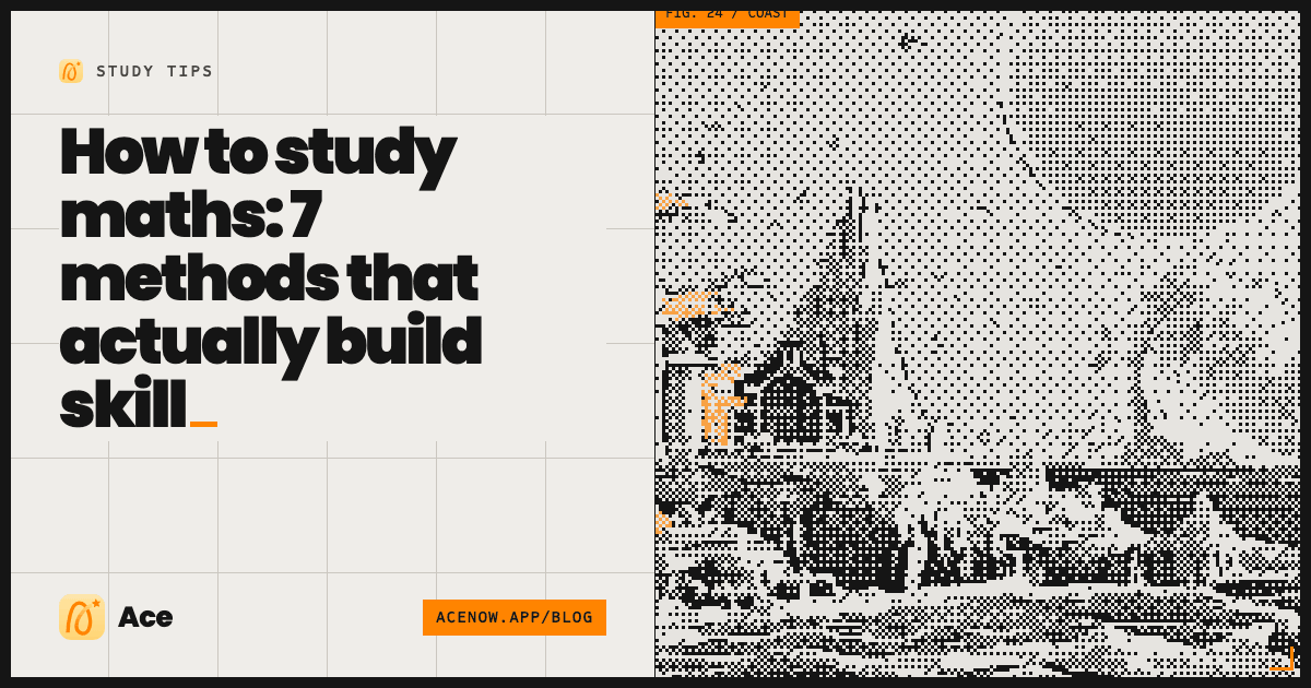 How to study maths: 7 methods that actually build skill — Ace blog